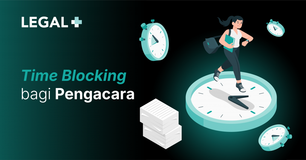 Legal Plus - Prinsip Time Blocking bagi Pengacara