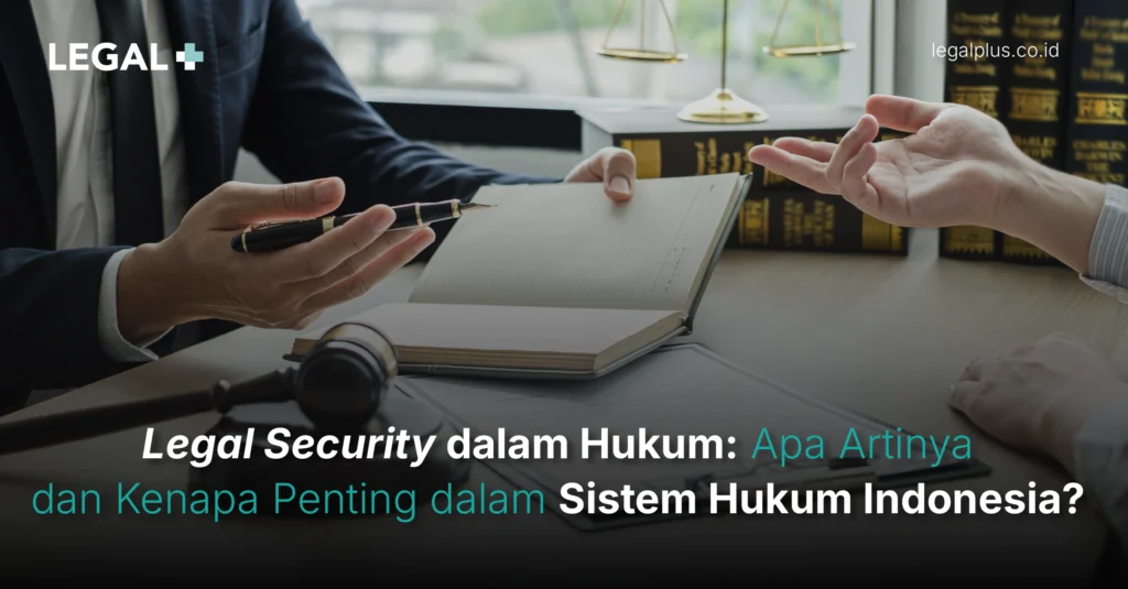Legal Plus - Legal Security dalam Hukum