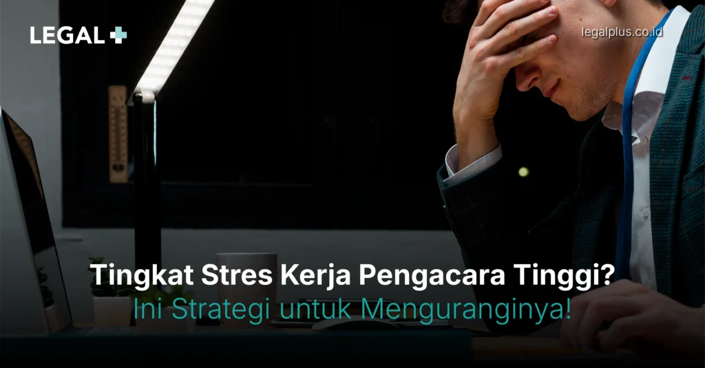 Legal Plus - Tingkat Stres Kerja Pengacara
