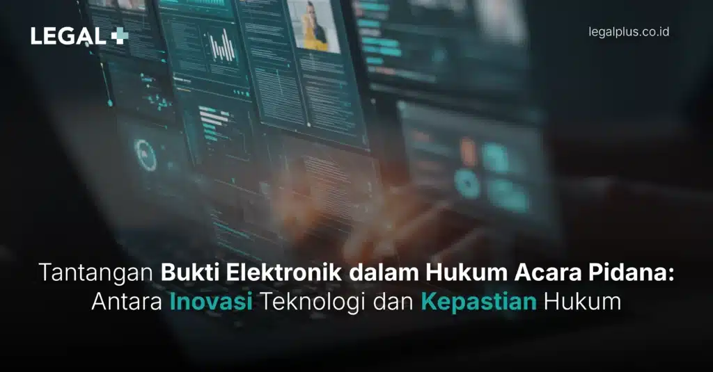 Legal Plus - Tantangan Bukti Elektronik